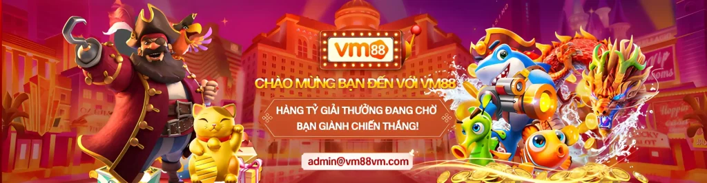 Vm88x hàng ngàn phần quà hấp dẫn đang chờ đón bạn